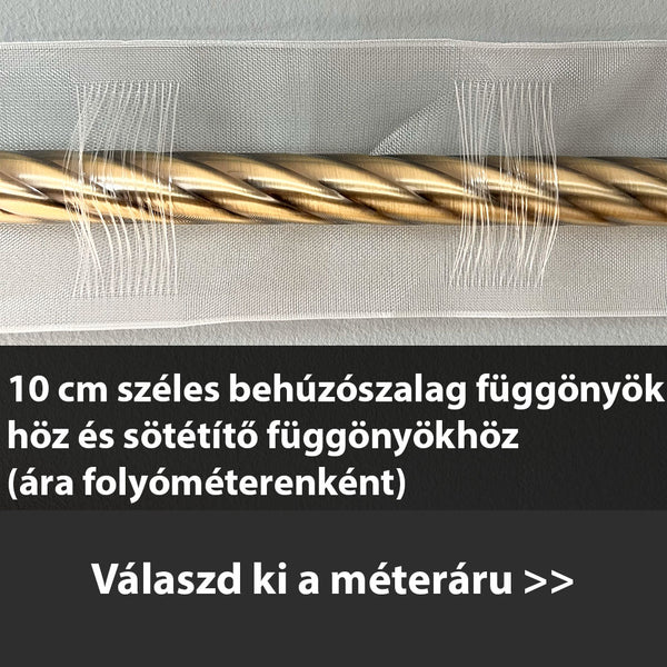 10 cm széles behúzószalag függönyökhöz és sötétítő függönyökhöz (ára folyóméterenként)